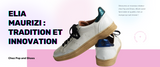 Elia Maurizi : la marque de chaussure qui marie tradition et innovation