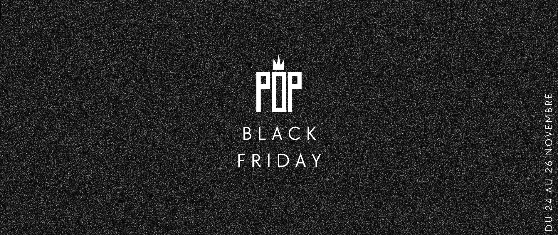 Le Black Friday chez Pop