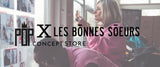 POP X LES BONNES SOEURS